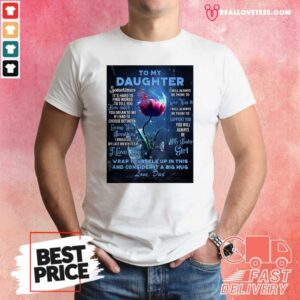 Vip Dragonfly Flowers To My Daughter Wrap Yourself Up In This And Consider It A Big Hug Love Dad Shirt