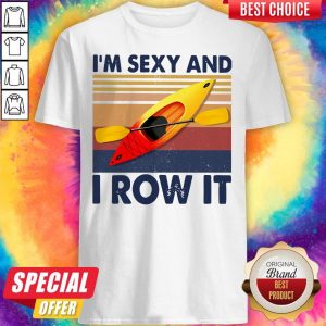 Nice Kayaking I’m Sexy And I Row It Vintage Shirt