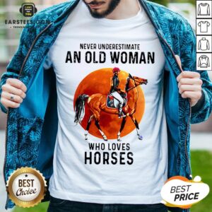 Premium Never Underestimate An Old Woman Who Loves Horses Shirt