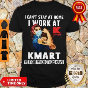 Strong Woman Face Mask I Can’t Stay At Home I Work At Kmart We Fight When Others Can’t Shirt