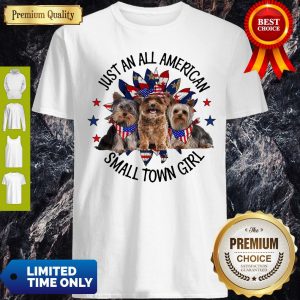 Yorkshire Terrier Just An All American Small Town Girl Shirt