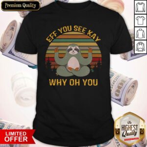 Nice Sloth Yoga Eff You See Kay Why Oh You Vintage Shirt