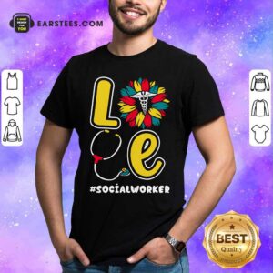 Love Nurse Medical Stethoscope Social Worker Shirt