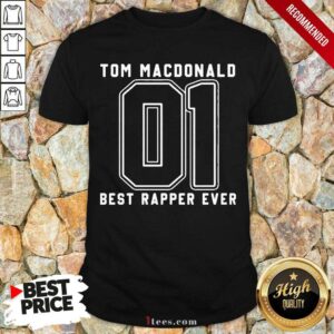 Hot Tom MacDonald Best Rapper Ever Shirt