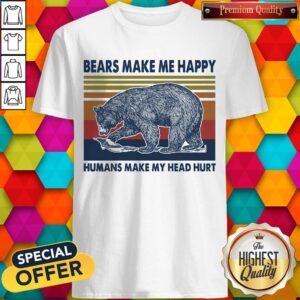 Awesome Bears Make Me Happy Humans Make My Head Hurt Vintage Shirt