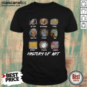 Funny Da Vinci Rembrandt Monej Van Gogh Picasso Dali History Of Art Shirt