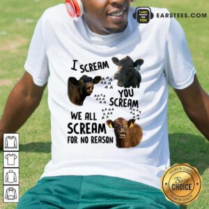 I Scream You Scream We All Scream Cows Shirt