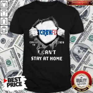 Blood Inside Me Screwfix Covid 19 2020 I Can't Stay At Home Shirt