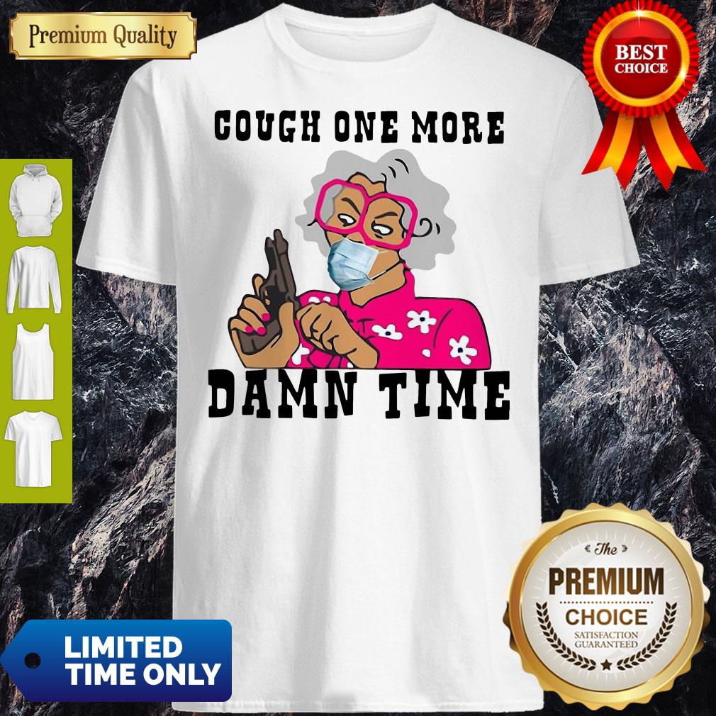 Awesome Cough One More Damn Time Shirt