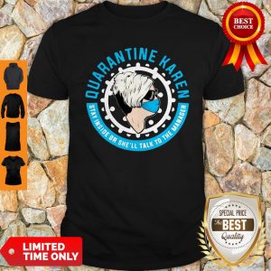 Quarantine Karen Sta Inside Or Shell Talk To The Manager Shirt