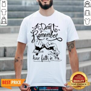 Premium A Day To Remember Have Faith In Me Shirt