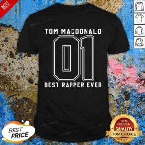 Pretty Tom MacDonald Best Rapper Ever Shirt