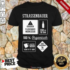 Good Strassenbauer Warnung Bier 100% Organisch Kaffee Usk Shirt