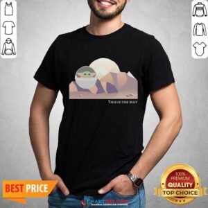 Perfect Baby Yoda This Is The Way Shirt