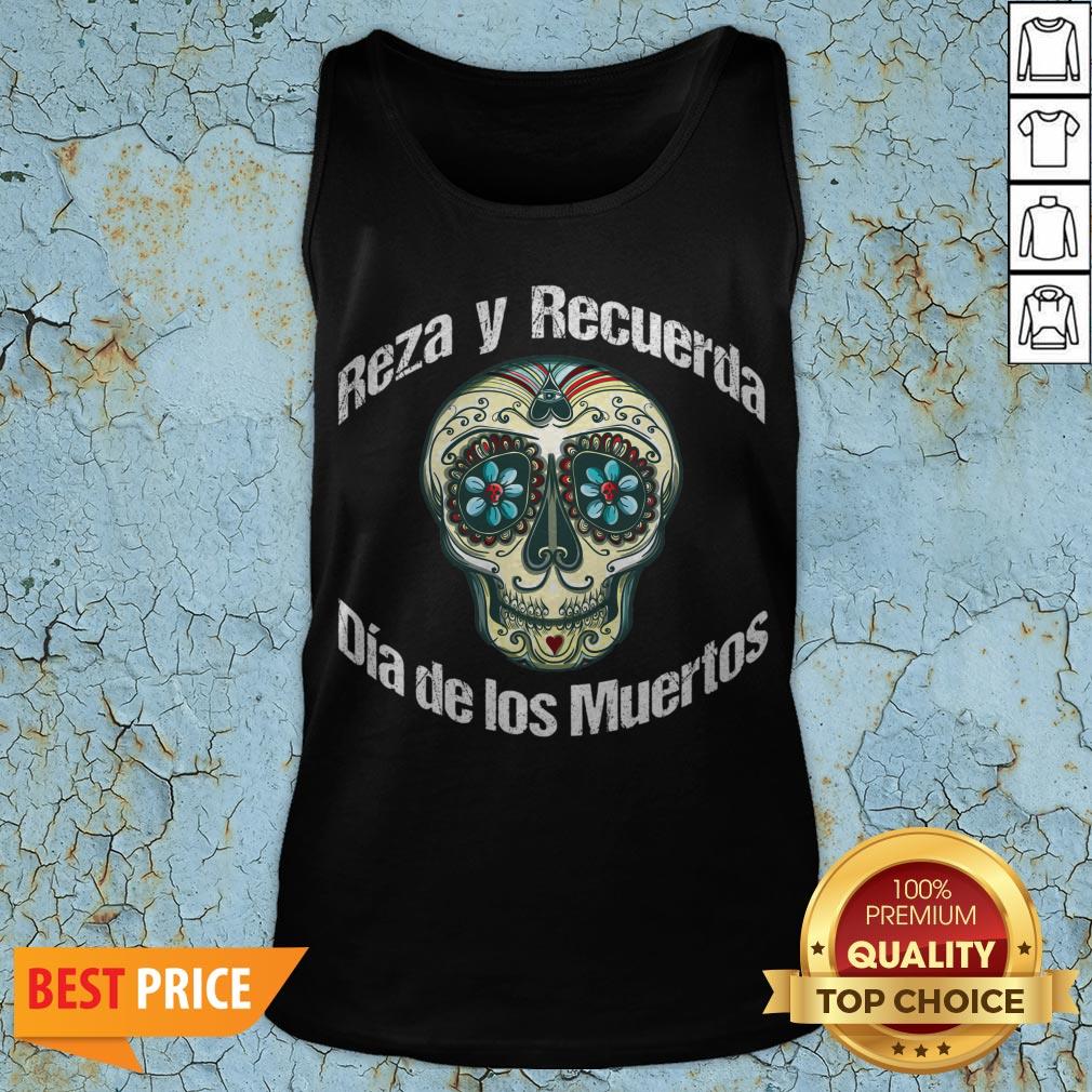 Reza Y Recuerda Sugar Skull Dia De Los Muertos Shirt