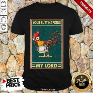Perfect Chicken Hey Hey Your Butt Napkins My Lord Shirt
