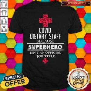 Pretty Covid Dietary Staff Because Superhero Isn’t An Official Job Title Shirt