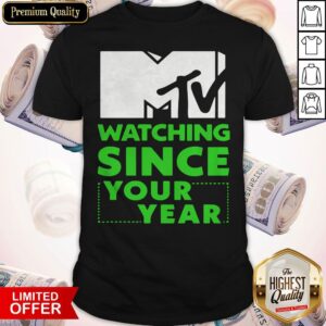 Premium Mtv Personalized Watching Since Your Year Shirt