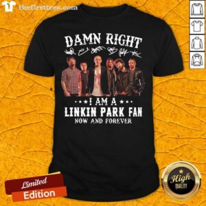 Premium Damn Right I’m A Linkin Park Fan Now And Forever Signatures 2021 Shirt