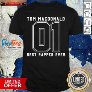 Premium Tom MacDonald Best Rapper Ever Shirt