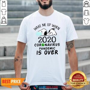 So Snoopy Face Mask Wake Me Up When 2020 Coronavirus Pandemic Is Over Shirt