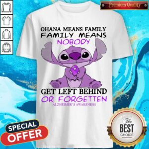 Stitch Ohana Means Family Family Means Nobody Gets Left Behind Or Forgotten Alzheimer’s Awareness Shirt