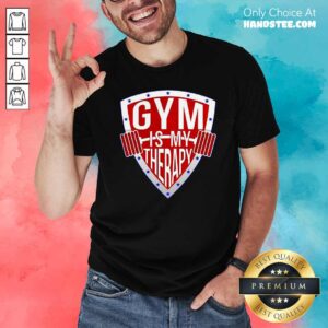 Official Gym Is My Therapy Shirt