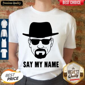 Awesome Breaking Bad Say My Name Shirt