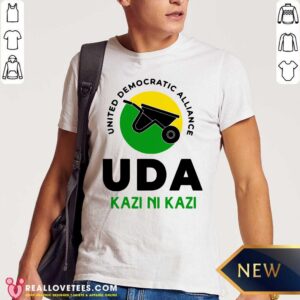 Lovely United Democratic Alliance Uda Kazi Ni Kazi Shirt
