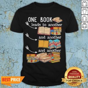 One Book Leads To Another And Another And Another Shirt