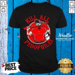 Top Kill All Pedophiles Shirt