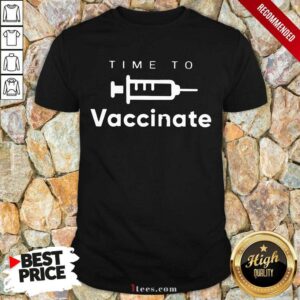 Great Time To Vaccinate 2021 Shirt
