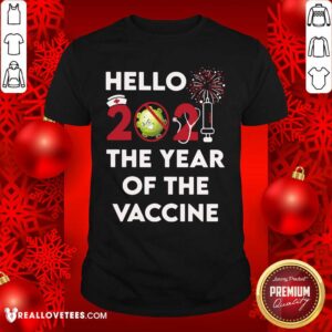 Perfect Hello 2021 THE Year Of The Vaccine Shirt
