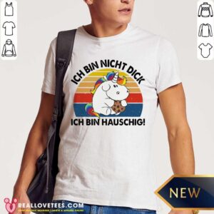 Premium Ich Bin Nicht Dick Ich Bin Hauschig Einhorn Vintage Shirt