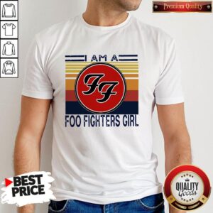 Nice I Am A Foo Fighters Girl FF Vintage Shirt