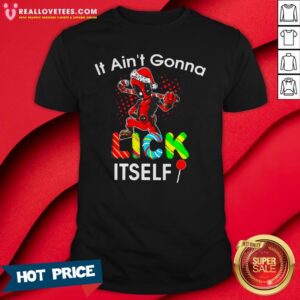 Nice Deadpool It Ain’t Gonna Lick Itself Christmas Shirt