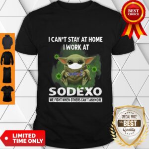 Top Baby Yoda Mask I Can’t Stay At Home I Work At Sodexo Coronavirus Shirt