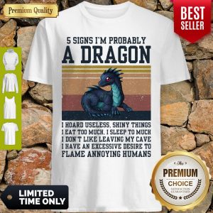 5 Signs I’m Probably A Dragon I Hoard Useless Shiny Things Flame Annoying Humans Vintage Shirt