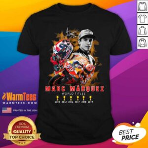 Premium Marc Marquez World Titles 2013 2014 2016 2017 2018 2019 Signature Shirt