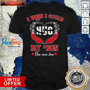 Premium I Wish I Could Hug My Son One More Time Shirt