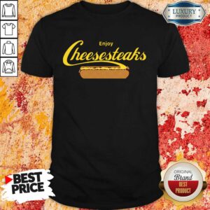 Nice Enjoy Cheesesteaks Shirt