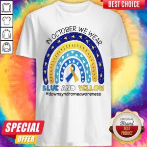 In October We Wear Blue And Yellow Downsyndrwareness Shirt