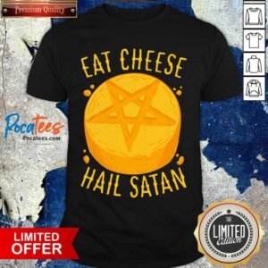 Good Eat Cheese Hail Satan Shirt