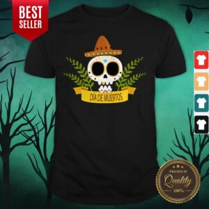 Sugar Skull Dia De Muertos Day Dead A Shirt