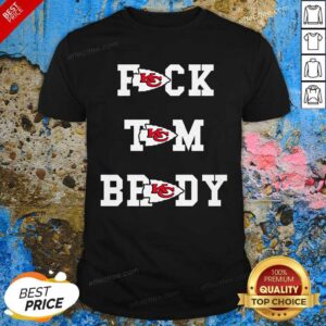 Funny Fuck Tom Brady Kansas City Chiefs Shirt
