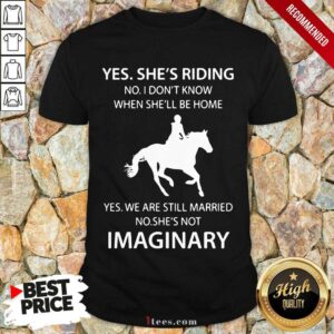 Funny Yes Shes Riding Married Imaginary 4 Shirt