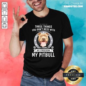 Negative My Family My Freedom My Pitbull 9 Shirt
