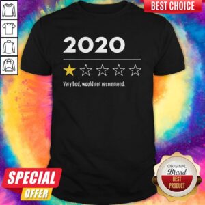 2020 Very Bad Would Not Recommend Shirt