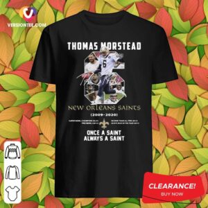 Nice 6 Thomas Morstead New Orleans Saints 2009 2020 Once A Saint Always A Saint Shirt