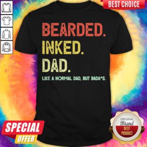 Top Beared Inked Dad Like A Normal Dad But Badass Shirt